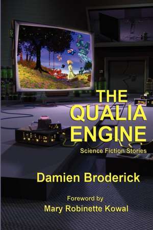 The Qualia Engine de Damien Broderick