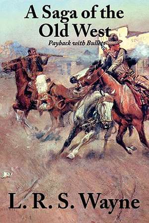 A Saga of the Old West de L. R. S. Wayne