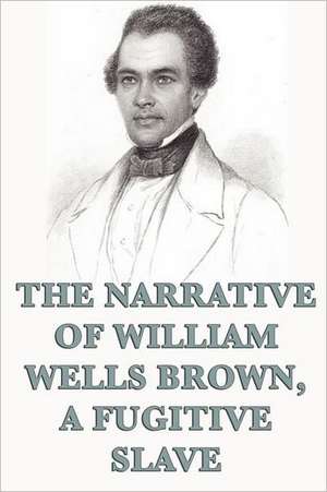 The Narrative of William Wells Brown, a Fugitive Slave: The Magic of Oz, Glinda of Oz, the Little Wizard Stories of Oz de William Wells Brown