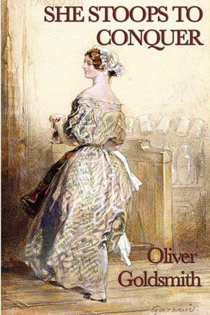 She Stoops to Conquer de Oliver Goldsmith