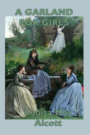 A Garland for Girls de Louisa May Alcott