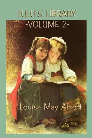 Lulu's Library Vol. 2 de Louisa May Alcott