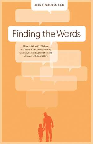 Finding the Words de Alan D Wolfelt