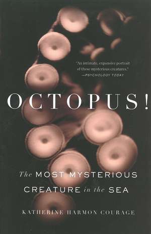 Octopus!: The Most Mysterious Creature in the Sea de Katherine Harmon Courage