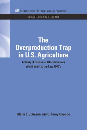 The Overproduction Trap in U.S. Agriculture: A Study of Resource Allocation from World War I to the Late 1960's de Glenn Johnson