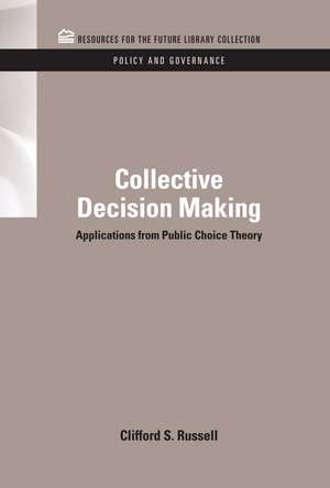 Collective Decision Making: Applications from Public Choice Theory de Clifford S. Russell