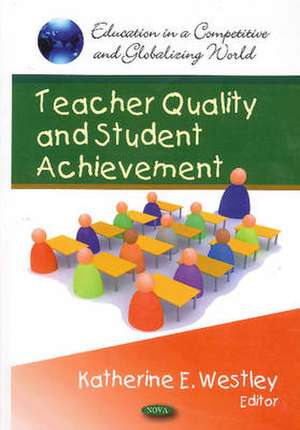 Teacher Quality & Student Achievement de Katherine E. Westley