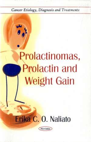 Prolactinomas, Prolactin & Weight Gain de Erika C O Naliato