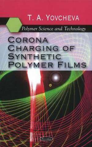 Corona Charging of Synthetic Polymer Films de T A Yovcheva