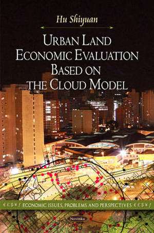 Urban Land Economic Evaluation Based on the Cloud Model de Hu Shiyuan