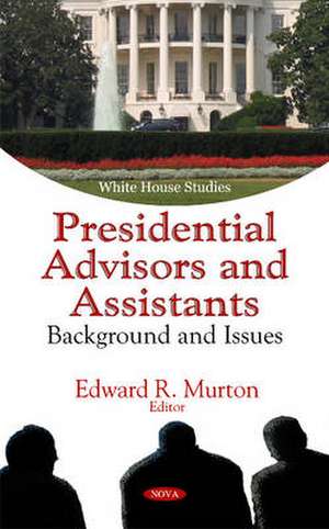 Presidential Advisors & Assistants de Edward R. Murton