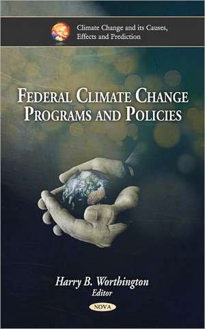 Federal Climate Change Programs & Policies de Harry B. Worthington