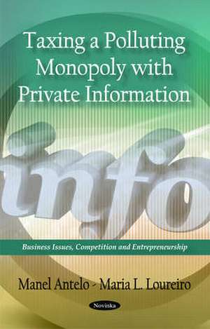 Taxing a Polluting Monopoly with Private Information de Manel Antelo