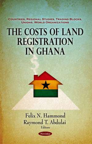 Costs of Land Registration in Ghana de Felix N. Hammond