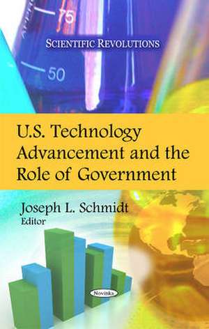 U.S. Technology Advancement and the Role of Government de Joseph L. Schmidt