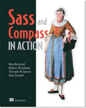 Sass and Compass in Action: With Examples Using Apache Aries de Wynn Netherland