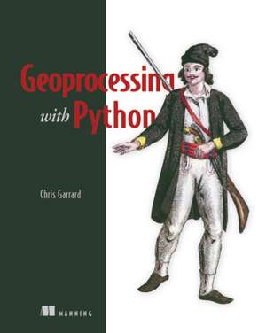 Geoprocessing with Python de Chris Garrad