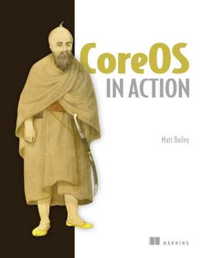 Coreos in Action de MATT BAILEY