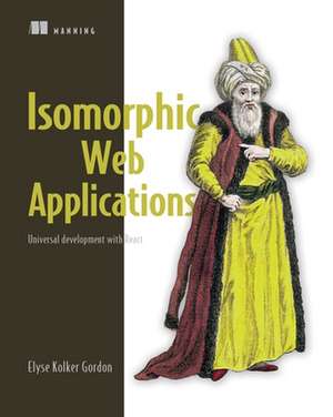 Isomorphic Web Applications de Elyse Kolker Gordon