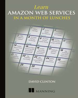 Learn Amazon Web Services in a Month of Lunches de David Clinton