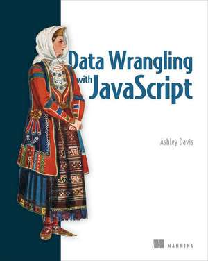 Data Wrangling with JavaScript de Ashley Davis