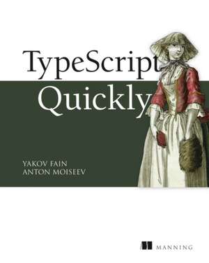 TypeScript Quickly de Anton Moiseev