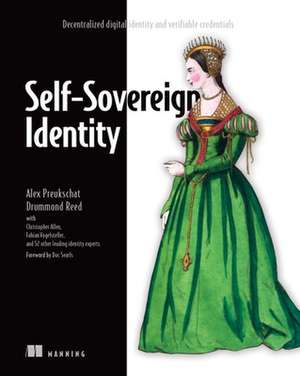 Self-Sovereign Identity: Decentralized digital identity and verifiable credentials de Alex Preukschat