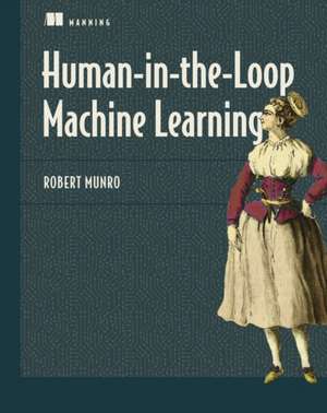 Human-In-The-Loop Machine Learning de Robert Munro