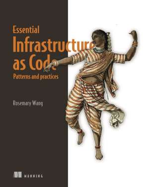 Infrastructure as Code, Patterns and Practices de Rosemary Wang