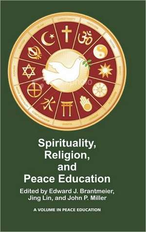 Spirituality, Religion, and Peace Education (Hc) de Edward J. Brantmeier