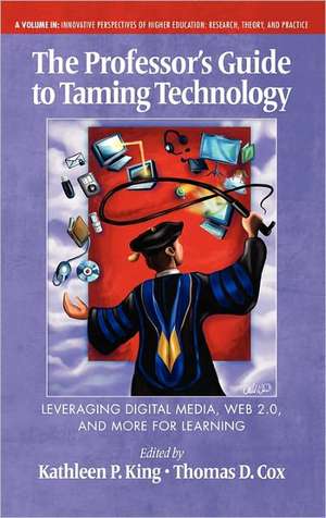 The Professor's Guide to Taming Technology Leveraging Digital Media, Web 2.0 (Hc) de THOMAS COX