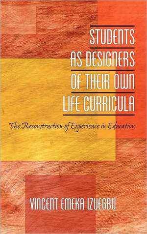 Students as Designers of Their Own Life Curricula de Vincent Emeka Izuegbu