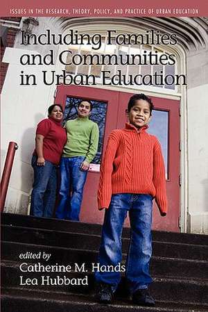 Including Families and Communities in Urban Education de Catherine M. Hands