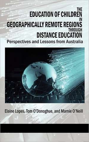 The Education of Children in Geographically Remote Regions Through Distance Education (Hc) de Elaine Lopes