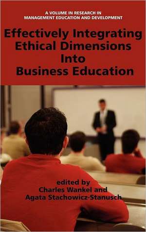 Effectively Integrating Ethical Dimensions Into Business Education (Hc) de Agata Stachowicz-Stanusch