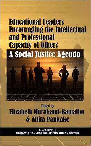 Educational Leaders Encouraging the Intellectual and Professional Capacity of Others de Elizabeth Murakami-Ramalho