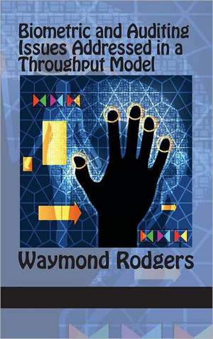 Biometric and Auditing Issues Addressed in a Throughput Model (Hc) de Waymond Rodgers