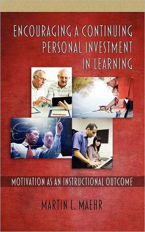 Encouraging a Continuing Personal Investment in Learning de Martin L. Maehr