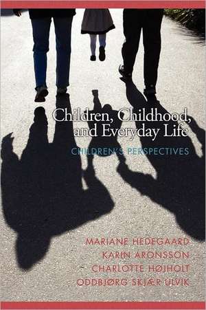 Children, Childhood, and Everyday Life de Karin Aronsson