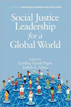 Social Justice Leadership for a Global World de Judith A. Aiken