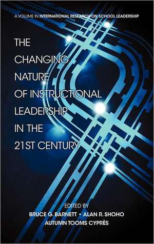 The Changing Nature of Instructional Leadership in the 21st Century (Hc) de Bruce G. Barnett