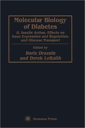 Molecular Biology of Diabetes, Part II: Insulin Action, Effects on Gene Expression and Regulation, and Glucose Transport de Boris Draznin