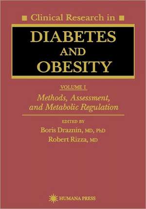 Clinical Research in Diabetes and Obesity, Volume 1: Methods, Assessment, and Metabolic Regulation de Boris Draznin