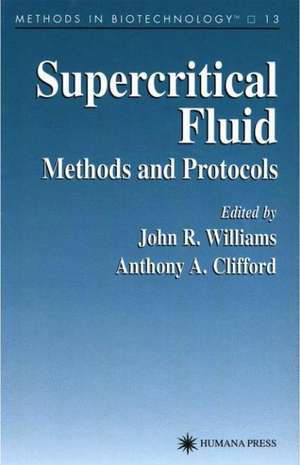 Supercritical Fluid Methods and Protocols de John R. Williams