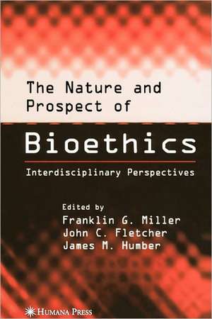 The Nature and Prospect of Bioethics: Interdisciplinary Perspectives de Franklin G. Miller