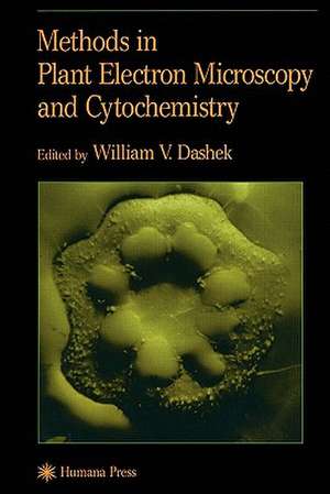 Methods in Plant Electron Microscopy and Cytochemistry de William V. Dashek