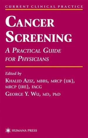 Cancer Screening: A Practical Guide for Physicians de Khalid Aziz