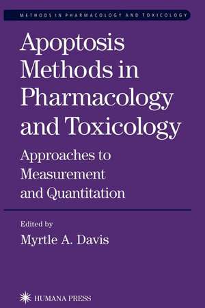 Apoptosis Methods in Pharmacology and Toxicology: Approaches to Measurement and Quantification de Myrtle A. Davis