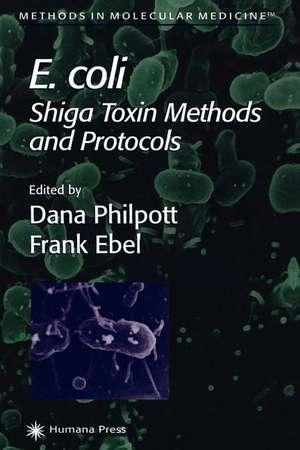 E. coli: Shiga Toxin Methods and Protocols de Dana Philpott