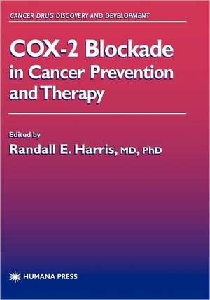 COX-2 Blockade in Cancer Prevention and Therapy de Randall E. Harris